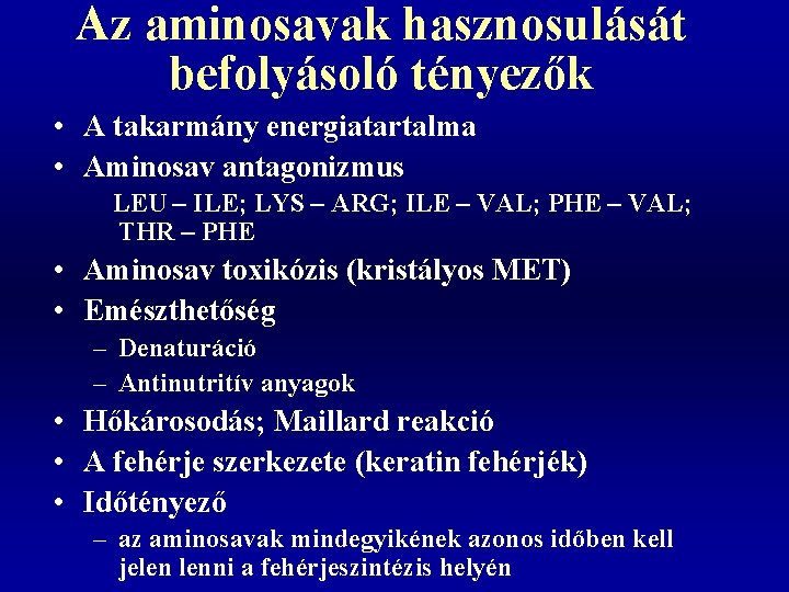 Az aminosavak hasznosulását befolyásoló tényezők • A takarmány energiatartalma • Aminosav antagonizmus LEU –