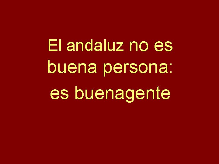 El andaluz no es buena persona: es buenagente 