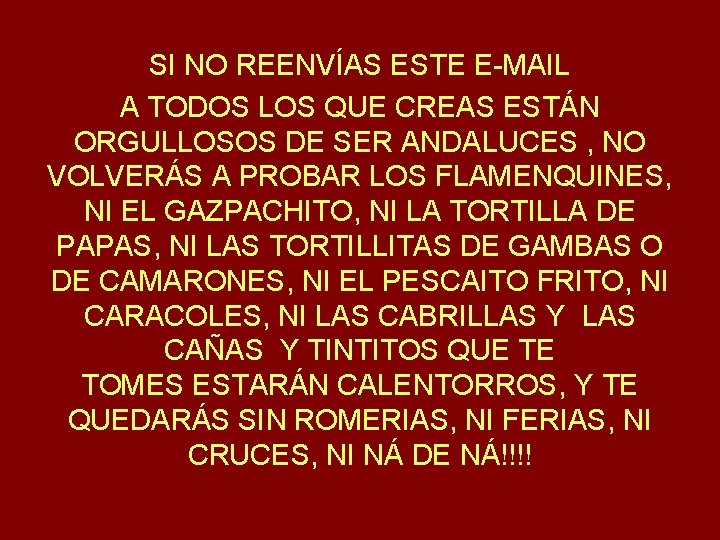 SI NO REENVÍAS ESTE E-MAIL A TODOS LOS QUE CREAS ESTÁN ORGULLOSOS DE SER