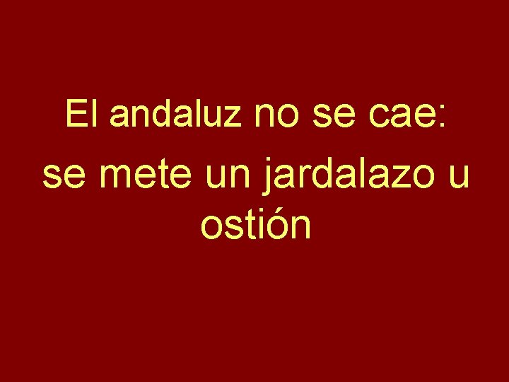 El andaluz no se cae: se mete un jardalazo u ostión 