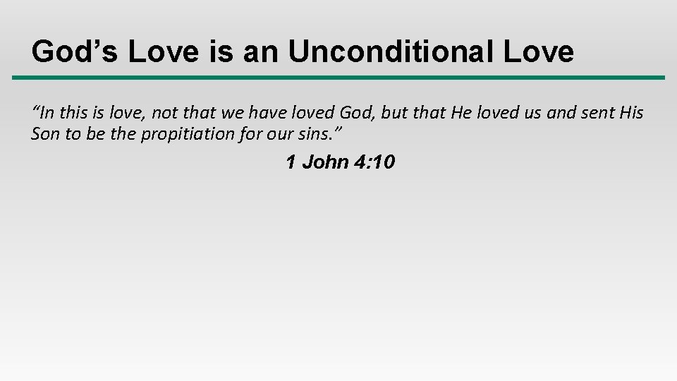 God’s Love is an Unconditional Love “In this is love, not that we have