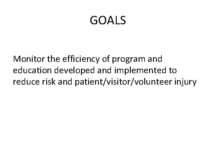 GOALS Monitor the efficiency of program and education developed and implemented to reduce risk