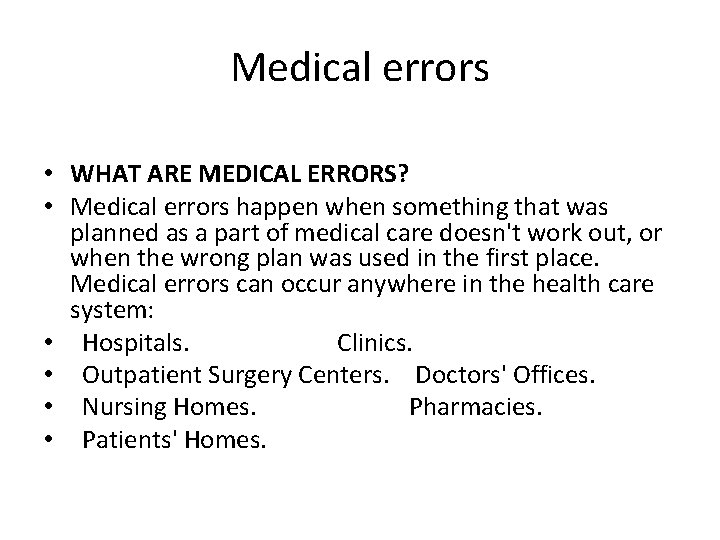 Medical errors • WHAT ARE MEDICAL ERRORS? • Medical errors happen when something that
