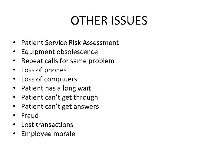 OTHER ISSUES • • • Patient Service Risk Assessment Equipment obsolescence Repeat calls for