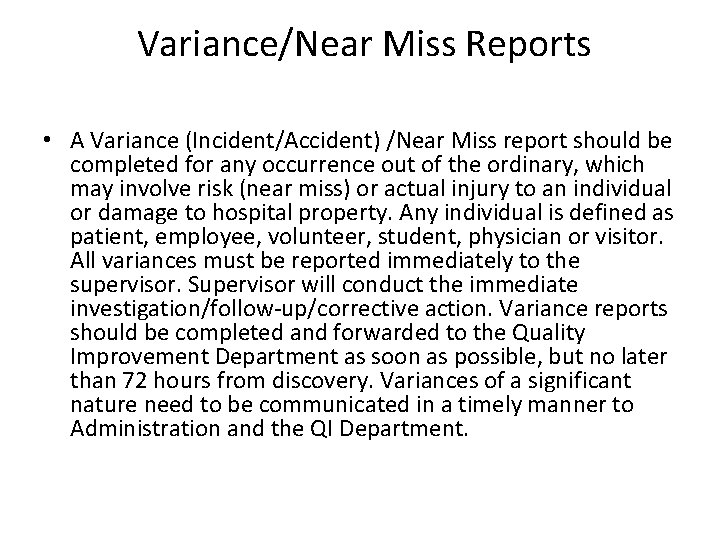  Variance/Near Miss Reports • A Variance (Incident/Accident) /Near Miss report should be completed