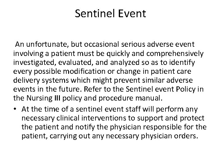 Sentinel Event An unfortunate, but occasional serious adverse event involving a patient must be