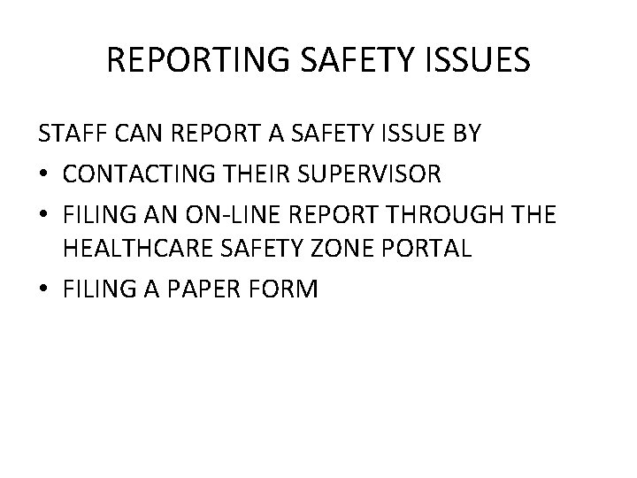 REPORTING SAFETY ISSUES STAFF CAN REPORT A SAFETY ISSUE BY • CONTACTING THEIR SUPERVISOR