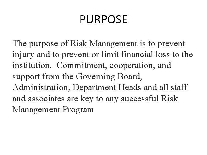 PURPOSE The purpose of Risk Management is to prevent injury and to prevent or