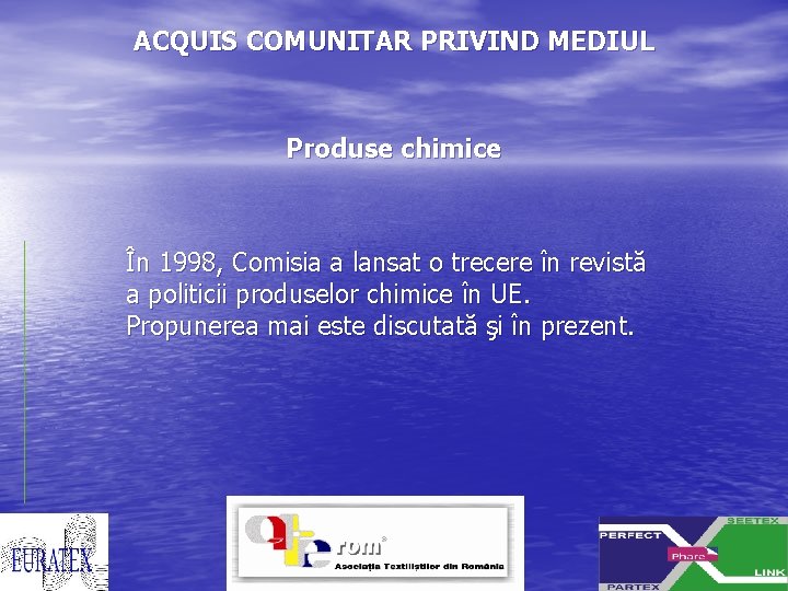 ACQUIS COMUNITAR PRIVIND MEDIUL Produse chimice În 1998, Comisia a lansat o trecere în