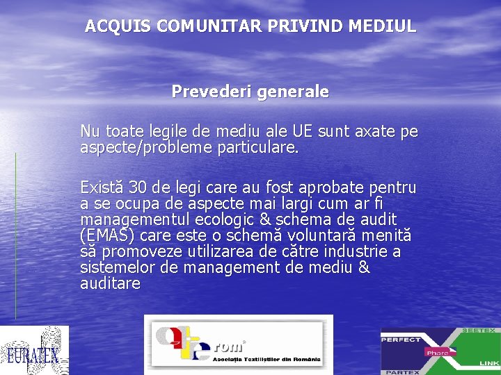 ACQUIS COMUNITAR PRIVIND MEDIUL Prevederi generale Nu toate legile de mediu ale UE sunt