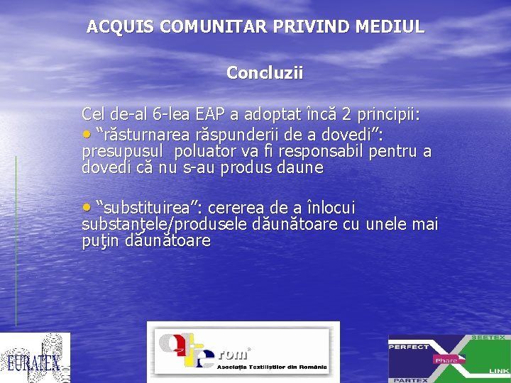 ACQUIS COMUNITAR PRIVIND MEDIUL Concluzii Cel de-al 6 -lea EAP a adoptat încă 2