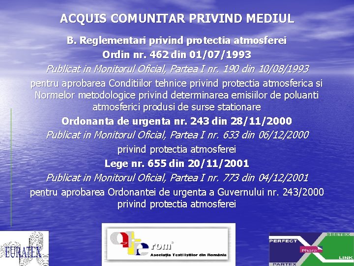 ACQUIS COMUNITAR PRIVIND MEDIUL B. Reglementari privind protectia atmosferei Ordin nr. 462 din 01/07/1993