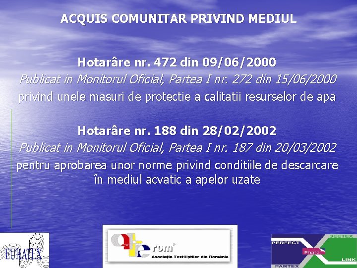 ACQUIS COMUNITAR PRIVIND MEDIUL Hotarâre nr. 472 din 09/06/2000 Publicat in Monitorul Oficial, Partea