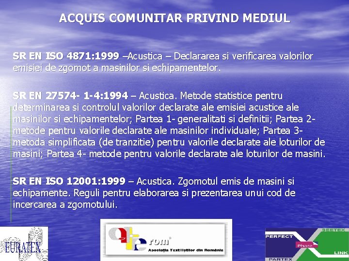 ACQUIS COMUNITAR PRIVIND MEDIUL SR EN ISO 4871: 1999 –Acustica – Declararea si verificarea