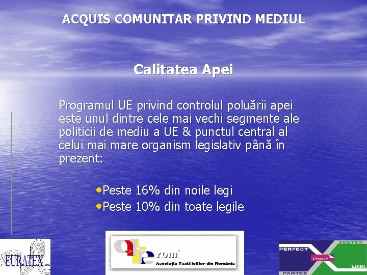 ACQUIS COMUNITAR PRIVIND MEDIUL Calitatea Apei Programul UE privind controlul poluării apei este unul