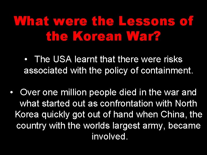 What were the Lessons of the Korean War? • The USA learnt that there