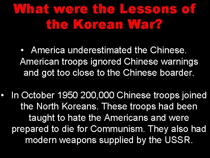 What were the Lessons of the Korean War? • America underestimated the Chinese. American