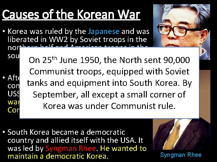 Causes of the Korean War • Korea was ruled by the Japanese and was