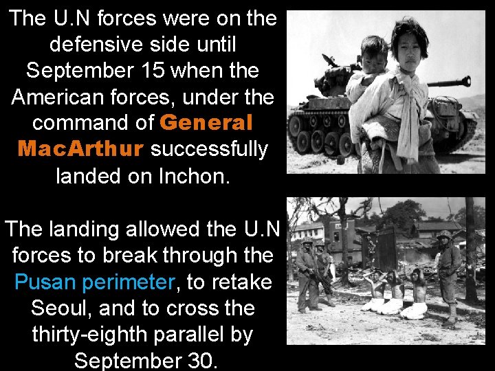 The U. N forces were on the defensive side until September 15 when the