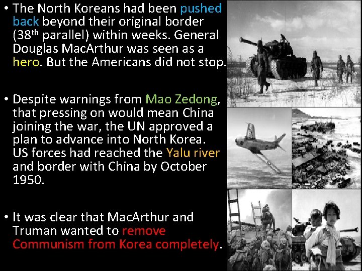  • The North Koreans had been pushed back beyond their original border (38