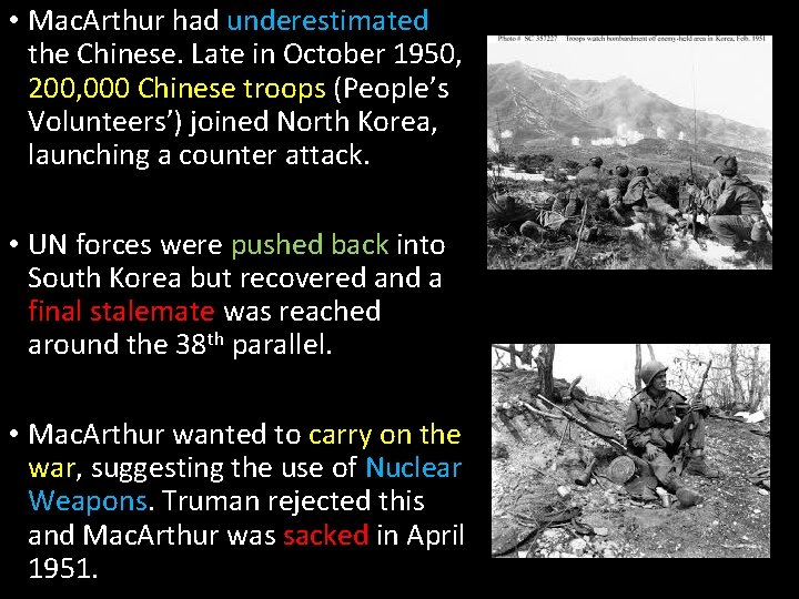  • Mac. Arthur had underestimated the Chinese. Late in October 1950, 200, 000