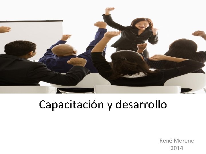 Capacitación y desarrollo René Moreno 2014 