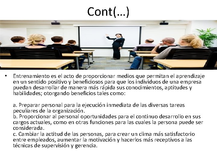 Cont(…) • Entrenamiento es el acto de proporcionar medios que permitan el aprendizaje en