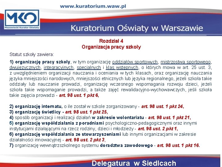 Rozdział 4 Organizacja pracy szkoły Statut szkoły zawiera: 1) organizację pracy szkoły, w tym