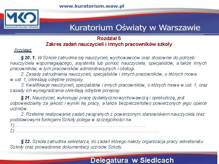 Rozdział 5 Zakres zadań nauczycieli i innych pracowników szkoły Przykład: § 20. 1. W