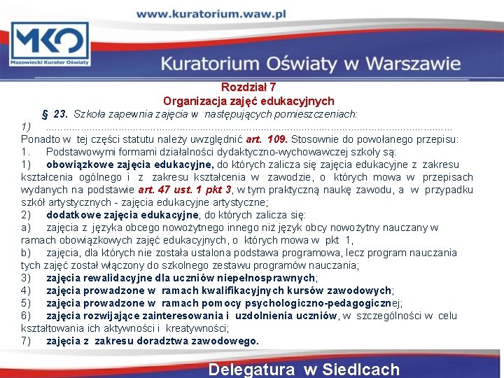 Rozdział 7 Organizacja zajęć edukacyjnych § 23. Szkoła zapewnia zajęcia w następujących pomieszczeniach: 1).