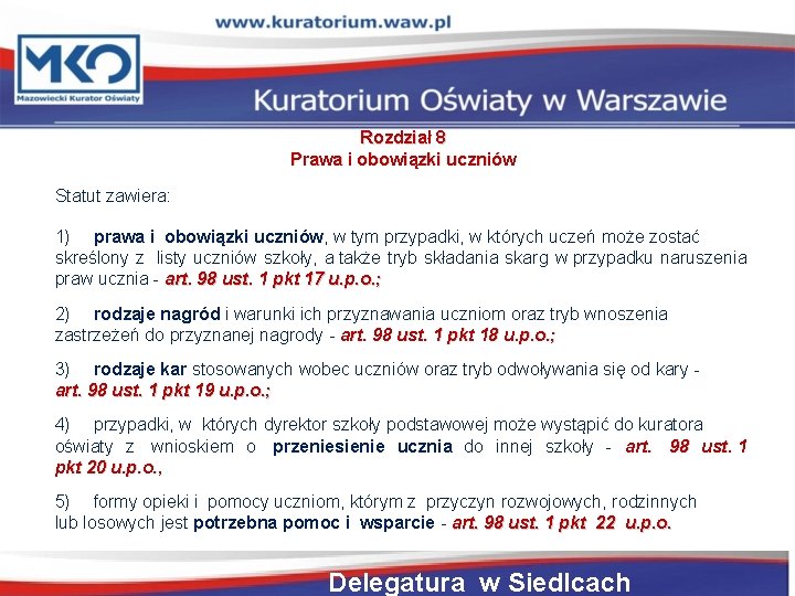 Rozdział 8 Prawa i obowiązki uczniów Statut zawiera: 1) prawa i obowiązki uczniów, w