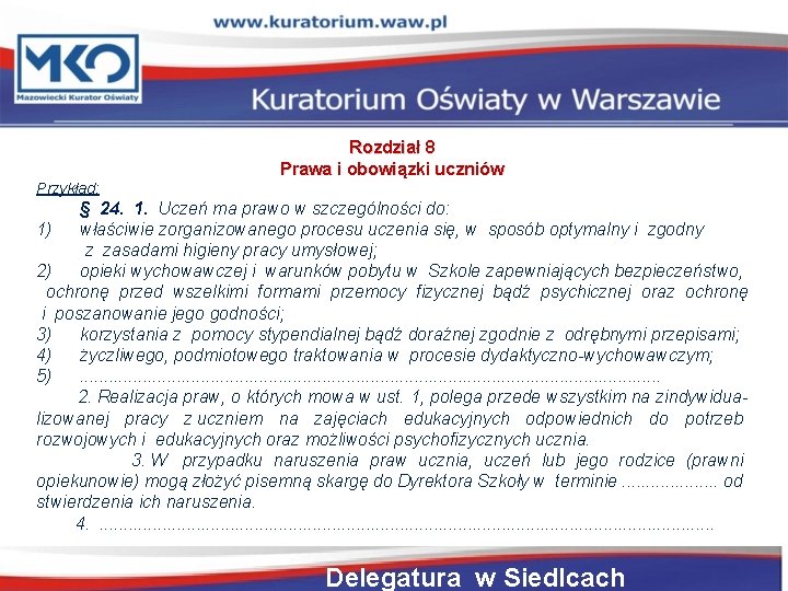 Rozdział 8 Prawa i obowiązki uczniów Przykład: § 24. 1. Uczeń ma prawo w