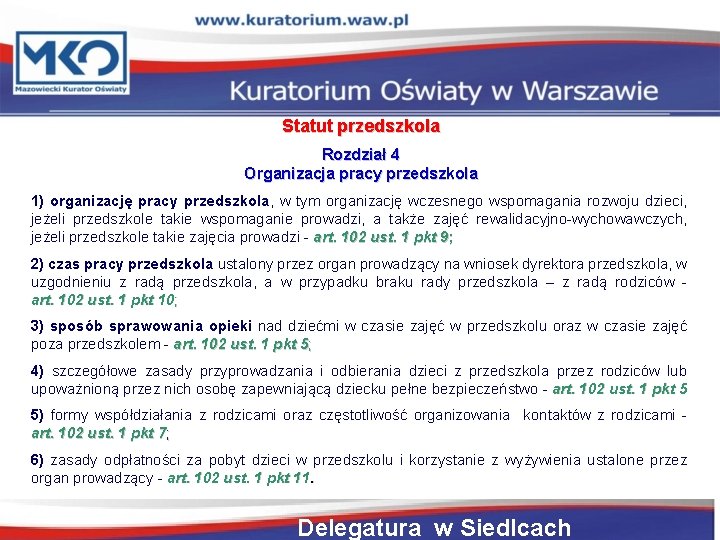 Statut przedszkola Rozdział 4 Organizacja pracy przedszkola 1) organizację pracy przedszkola, w tym organizację