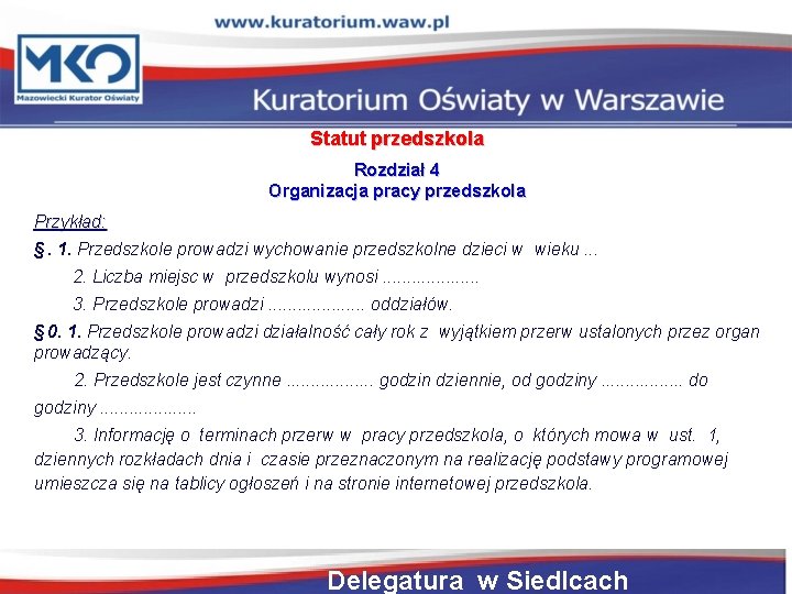 Statut przedszkola Rozdział 4 Organizacja pracy przedszkola Przykład: § . 1. Przedszkole prowadzi wychowanie przedszkolne