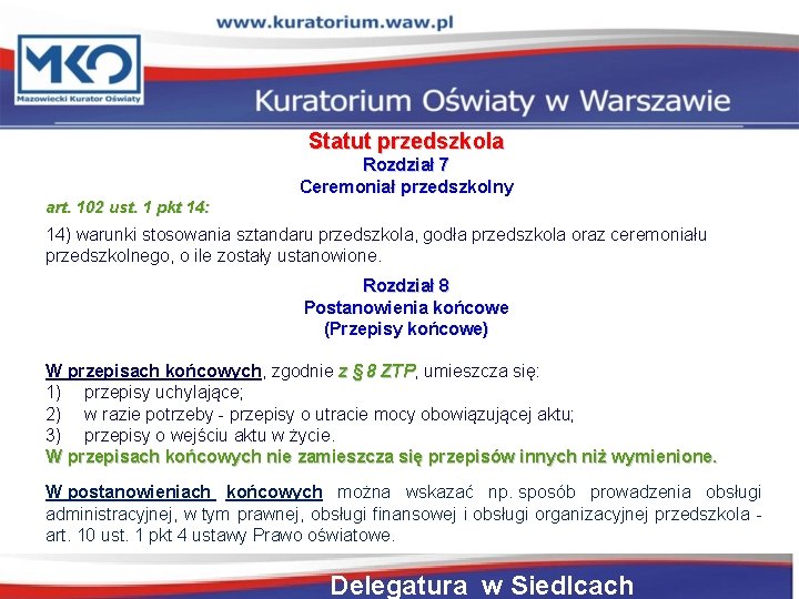 Statut przedszkola Rozdział 7 Ceremoniał przedszkolny art. 102 ust. 1 pkt 14: 14) warunki