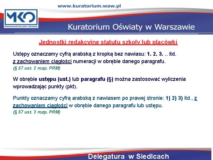 Jednostki redakcyjne statutu szkoły lub placówki Ustępy oznaczamy cyfrą arabską z kropką bez nawiasu: