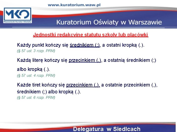 Jednostki redakcyjne statutu szkoły lub placówki Każdy punkt kończy się średnikiem (; ), a