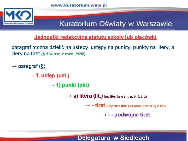 Jednostki redakcyjne statutu szkoły lub placówki paragraf można dzielić na ustępy, ustępy na punkty,