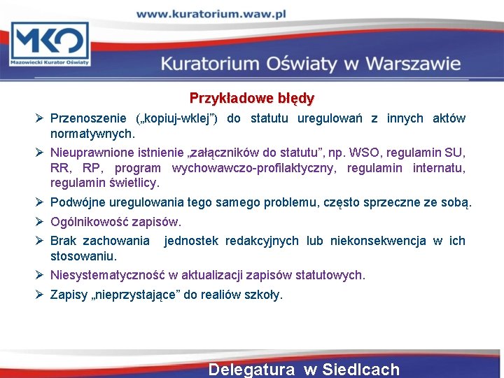 Przykładowe błędy Przenoszenie („kopiuj-wklej”) do statutu uregulowań z innych aktów normatywnych. Nieuprawnione istnienie „załączników