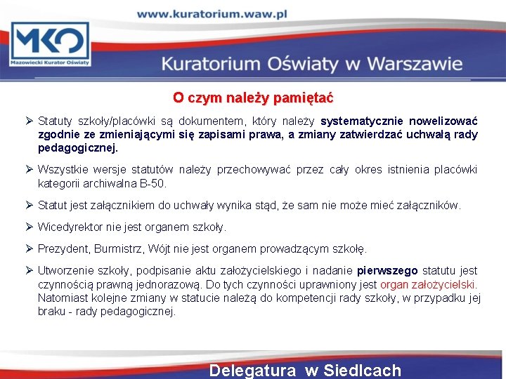 O czym należy pamiętać Statuty szkoły/placówki są dokumentem, który należy systematycznie nowelizować zgodnie ze