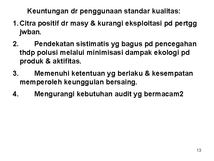 Keuntungan dr penggunaan standar kualitas: 1. Citra positif dr masy & kurangi eksploitasi pd