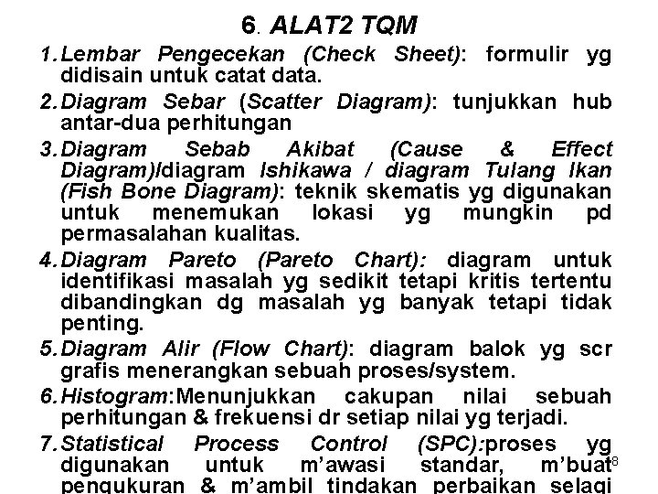 6. ALAT 2 TQM 1. Lembar Pengecekan (Check Sheet): formulir yg didisain untuk catat