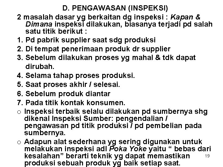 D. PENGAWASAN (INSPEKSI) 2 masalah dasar yg berkaitan dg inspeksi : Kapan & Dimana