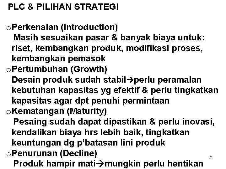 PLC & PILIHAN STRATEGI o. Perkenalan (Introduction) Masih sesuaikan pasar & banyak biaya untuk: