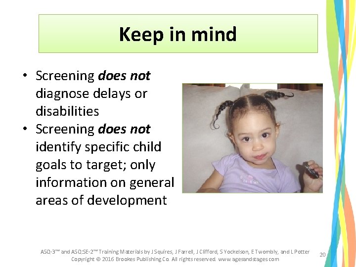 Keep in mind • Screening does not diagnose delays or disabilities • Screening does Keep in mind • Screening does not diagnose delays or disabilities • Screening does