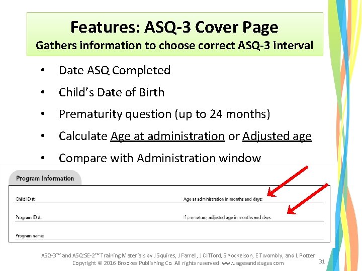 Features: ASQ-3 Cover Page Gathers information to choose correct ASQ-3 interval • Date ASQ Features: ASQ-3 Cover Page Gathers information to choose correct ASQ-3 interval • Date ASQ