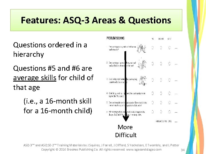 Features: ASQ-3 Areas & Questions ordered in a hierarchy Questions #5 and #6 are Features: ASQ-3 Areas & Questions ordered in a hierarchy Questions #5 and #6 are