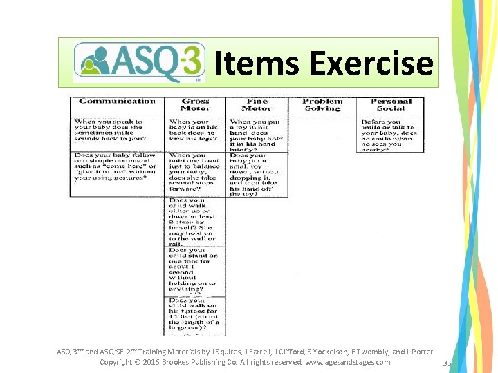Items Exercise ASQ-3™ and ASQ: SE-2™ Training Materials by J Squires, J Farrell, J Items Exercise ASQ-3™ and ASQ: SE-2™ Training Materials by J Squires, J Farrell, J