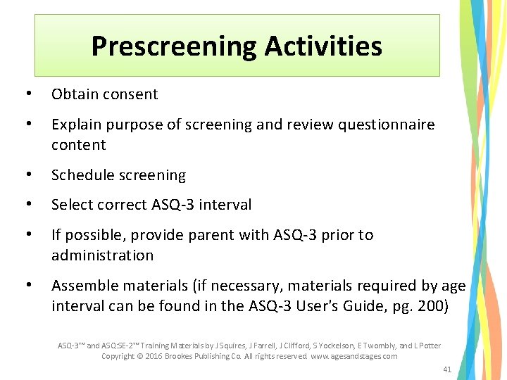 Prescreening Activities • Obtain consent • Explain purpose of screening and review questionnaire content Prescreening Activities • Obtain consent • Explain purpose of screening and review questionnaire content