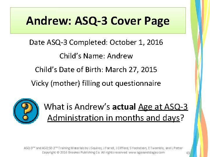 Andrew: ASQ-3 Cover Page Date ASQ-3 Completed: October 1, 2016 Child’s Name: Andrew Child’s Andrew: ASQ-3 Cover Page Date ASQ-3 Completed: October 1, 2016 Child’s Name: Andrew Child’s